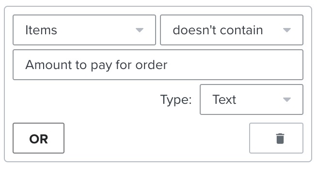 Trigger filter with configuration: Items doesn't contain 'Amount to pay for order'.