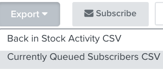 The Export menu with Currently Queued Back in Stock Subscribers CSV highlighted
