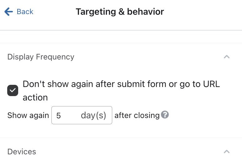 The display frequency in the targeting and behavior tab set to show again 5 days after closing.