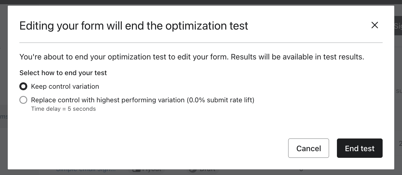 The Editing your form will end the optimization test modal that appears if you attempt to enter the sign-up form editor for a form with an optimization test in progress.