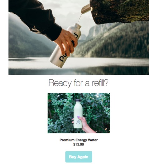 Exempel på e-postmeddelande om påfyllning med namn och bild på Premium Energy Water och en länk till Buy Again-knappen
