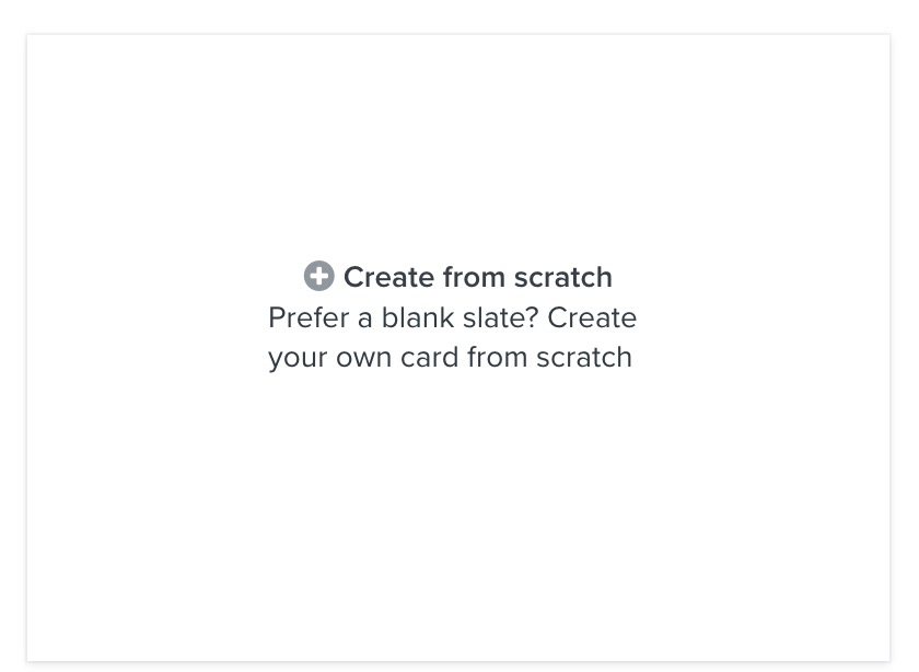 Exempel på ett tomt kort med Create from Scratch-knappen i mitten