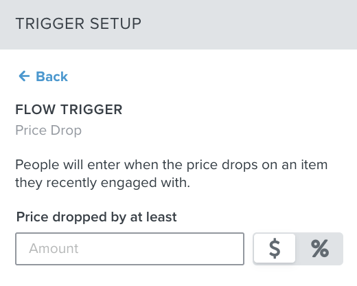 For the flow trigger Price Drop option, there is a textbox to enter the amount the price dropped by as well as buttons for dollar amount or percentage.