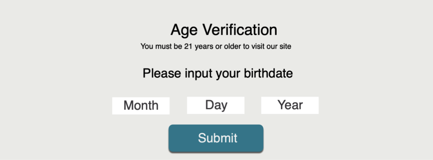 An age gate that prevents those under 21 from viewing a website.