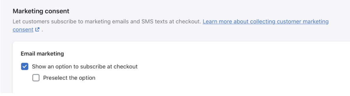 Marketing consent settings in Shopify, with Show an option to subscribe at checkout checked and Preselect the option unchecked