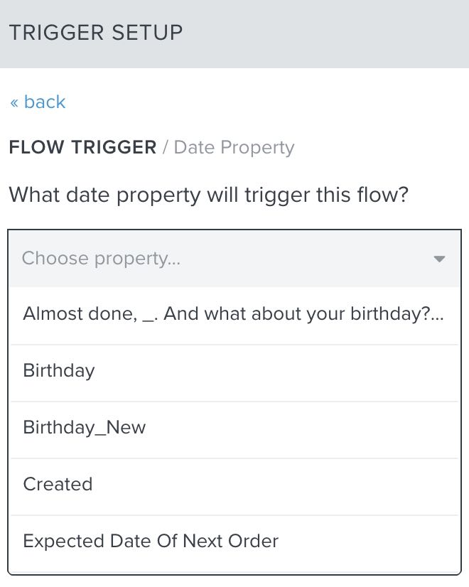 When configuring the date property trigger, there is a dropdown where you can choose from the different date properties in your account.
