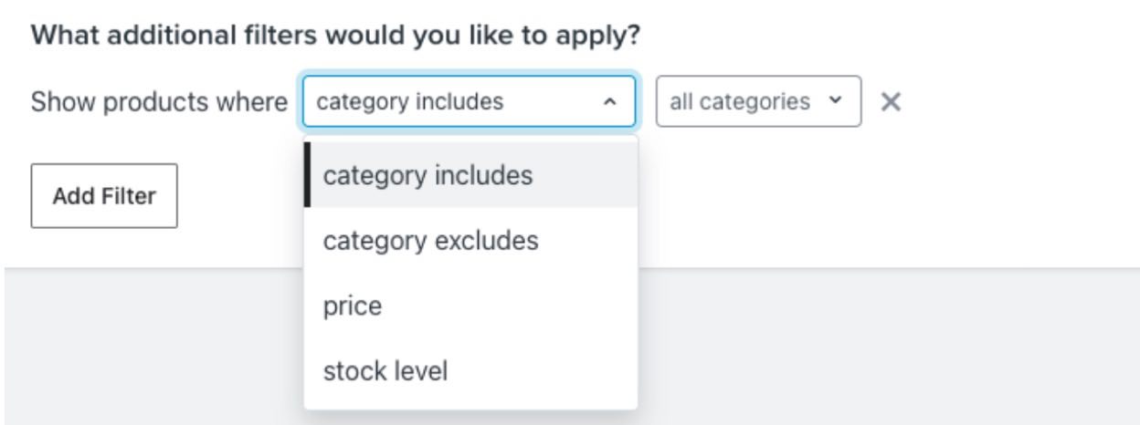Section titled What additional filters would you like to apply? with two additional dropdowns, one is open to show options category includes, category exclues, price, and stock level